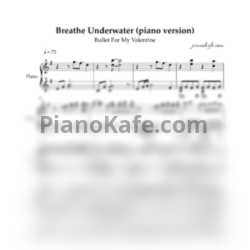 Ноты Bullet For My Valentine - Breathe underwater (Piano version) - предпросмотр