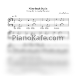 Ноты Nine Inch Nails - Every day is exactly the same (Piano cover) - предпросмотр