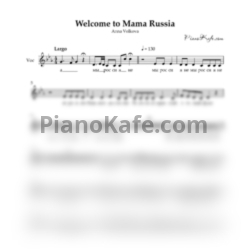 Ноты Анна Волкова - Welcome to mama Russia (Вокальная партия)