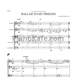 Ноты Ievgen Suiunov - Ballad to my friends for String Orchestra - предпросмотр