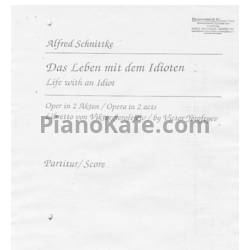 Ноты Альфред Шнитке - Опера "Жизнь с идиотом" по либретто В. Ерофеева (Op. 219) - предпросмотр