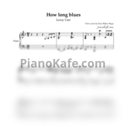 Ноты Leroy Carr - How long blues (Piano cover by Eeco Rijken Rapp) - предпросмотр